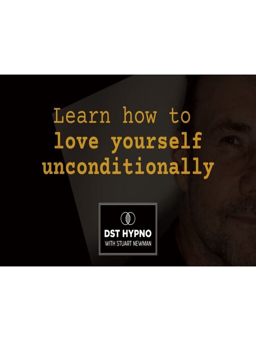 Title details for Learn how to love yourself unconditionally--A guided meditation--DST Hypno with Stu Newman by Stuart Newman - Wait list